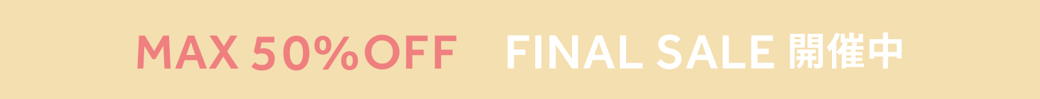 FINAL SALE MAX50%OFF