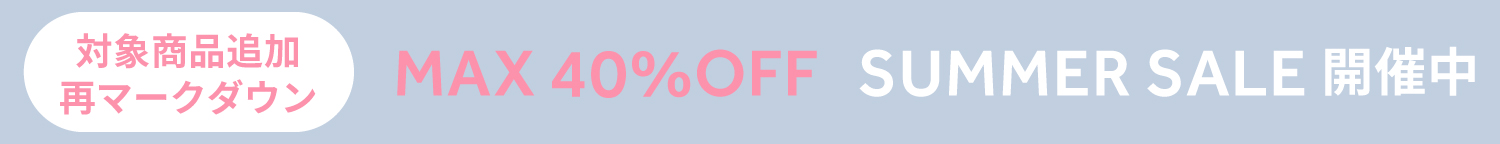 SUMMER SALE MAX40% OFF